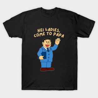 come to papa T-Shirt